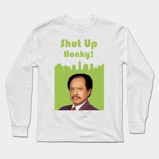 Shut Up Honky! - george jefferson Long Sleeve T-Shirt